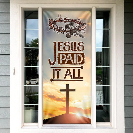 Jesus Paid It All Door Door Cover - Jesus Door Cover - Religious Door Decorations - Christian Home Decor
