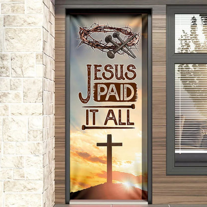 Jesus Paid It All Door Door Cover - Jesus Door Cover - Religious Door Decorations - Christian Home Decor