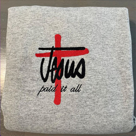 Jesus Paid It All Embroidered Sweatshirt, Women's Embroidered Sweatshirts