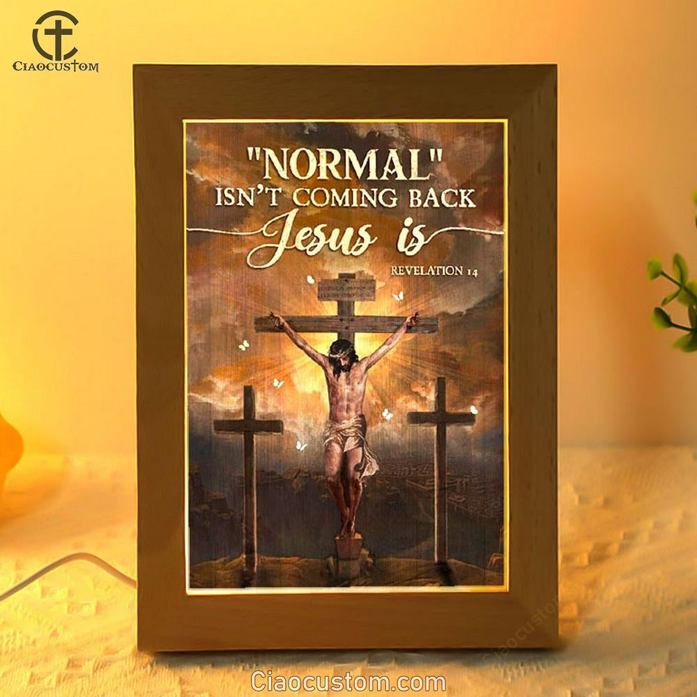 Jesus Painting, Cross Symbol, Normal Isn't Coming Back Jesus Is Frame Lamp