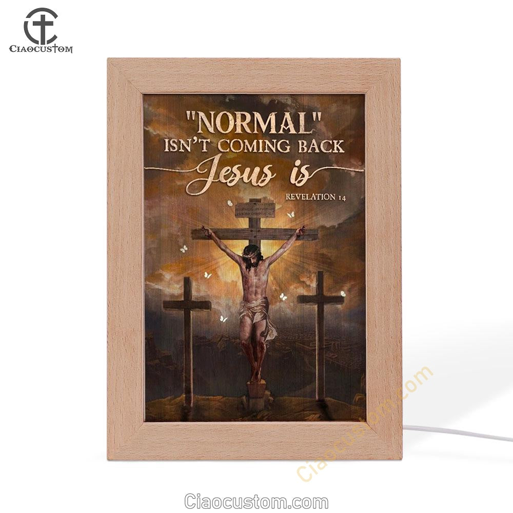 Jesus Painting, Cross Symbol, Normal Isn't Coming Back Jesus Is Frame Lamp
