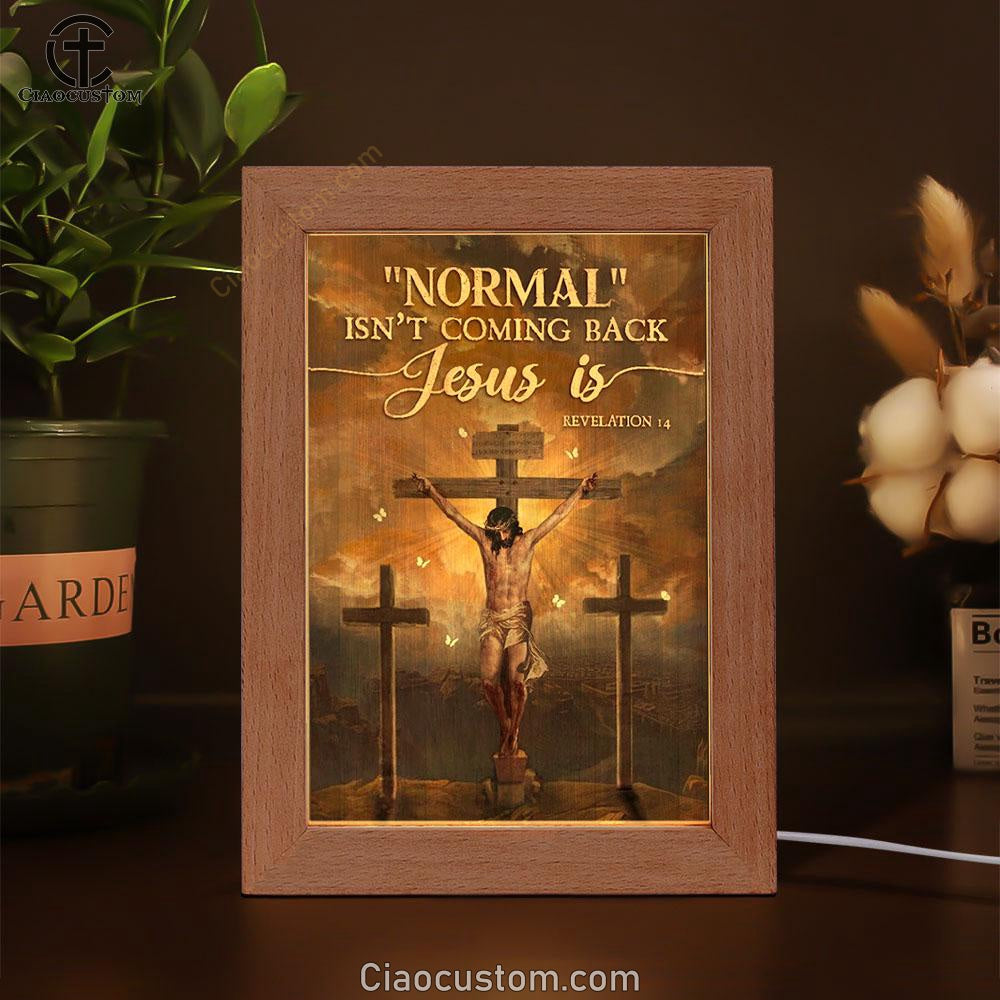 Jesus Painting, Cross Symbol, Normal Isn't Coming Back Jesus Is Frame Lamp