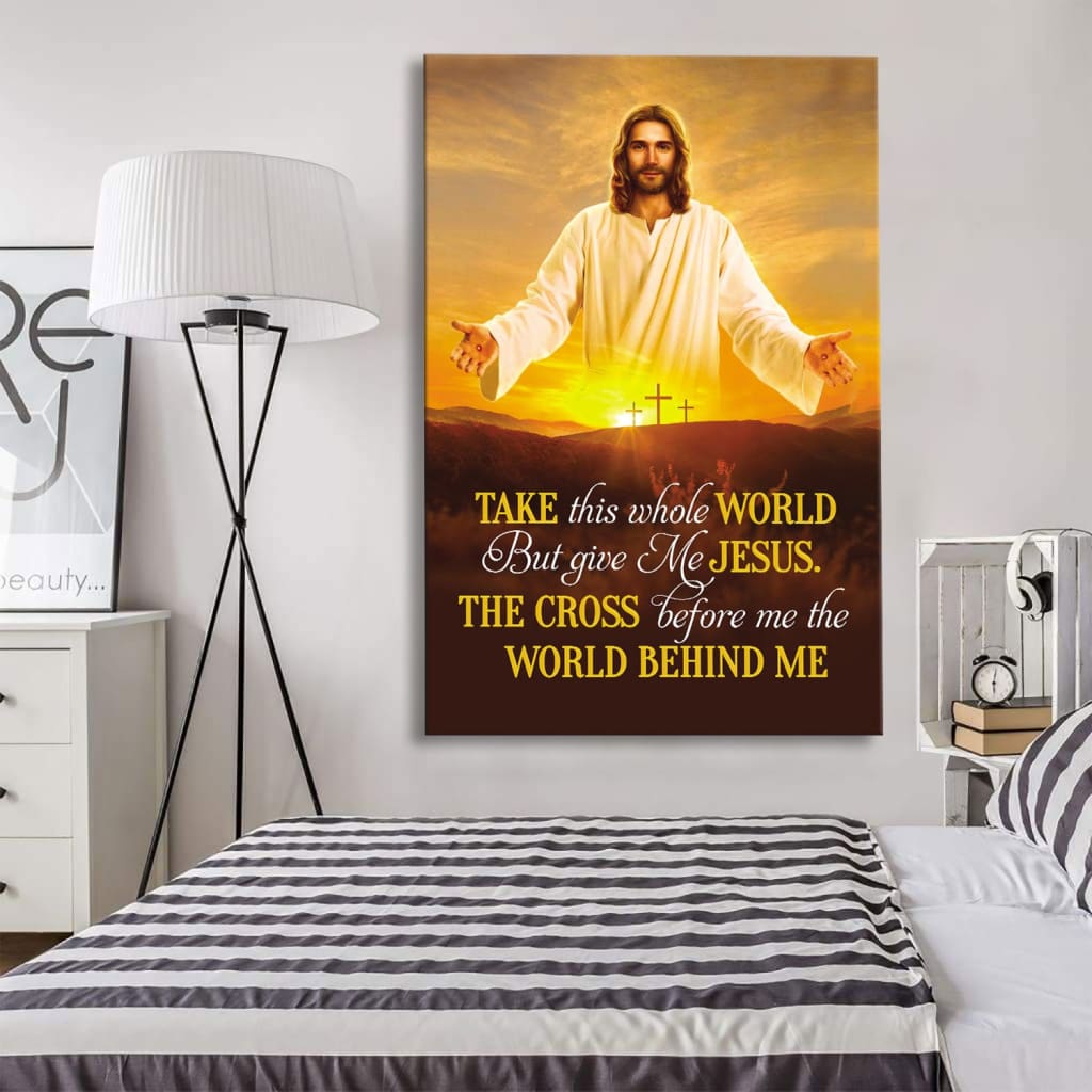 Jesus Photo, Take This Whole World But Give Me Jesus Canvas Wall Art - Bible Verse Canvas - Scripture Wall Decor