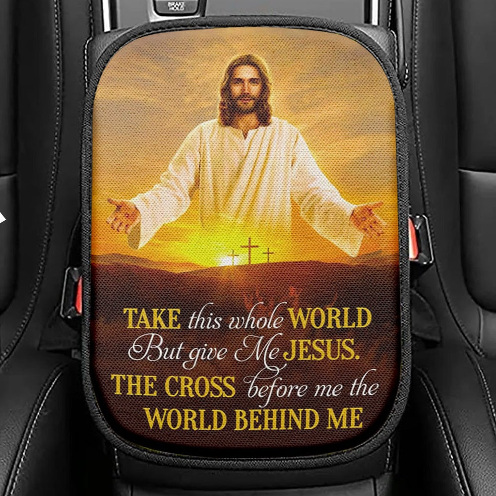 Jesus Photo, Take This Whole World But Give Me Jesus Seat Box Cover, Bible Verse Car Center Console Cover, Scripture Car Interior Accessories