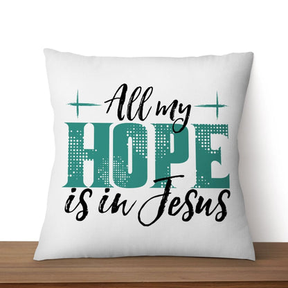 Jesus Pillows All My Hope Is In Jesus Pillow