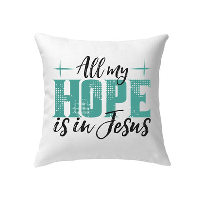 Jesus Pillows All My Hope Is In Jesus Pillow