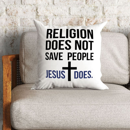 Jesus Pillows Religion Does Not Save People Jesus Does Pillow
