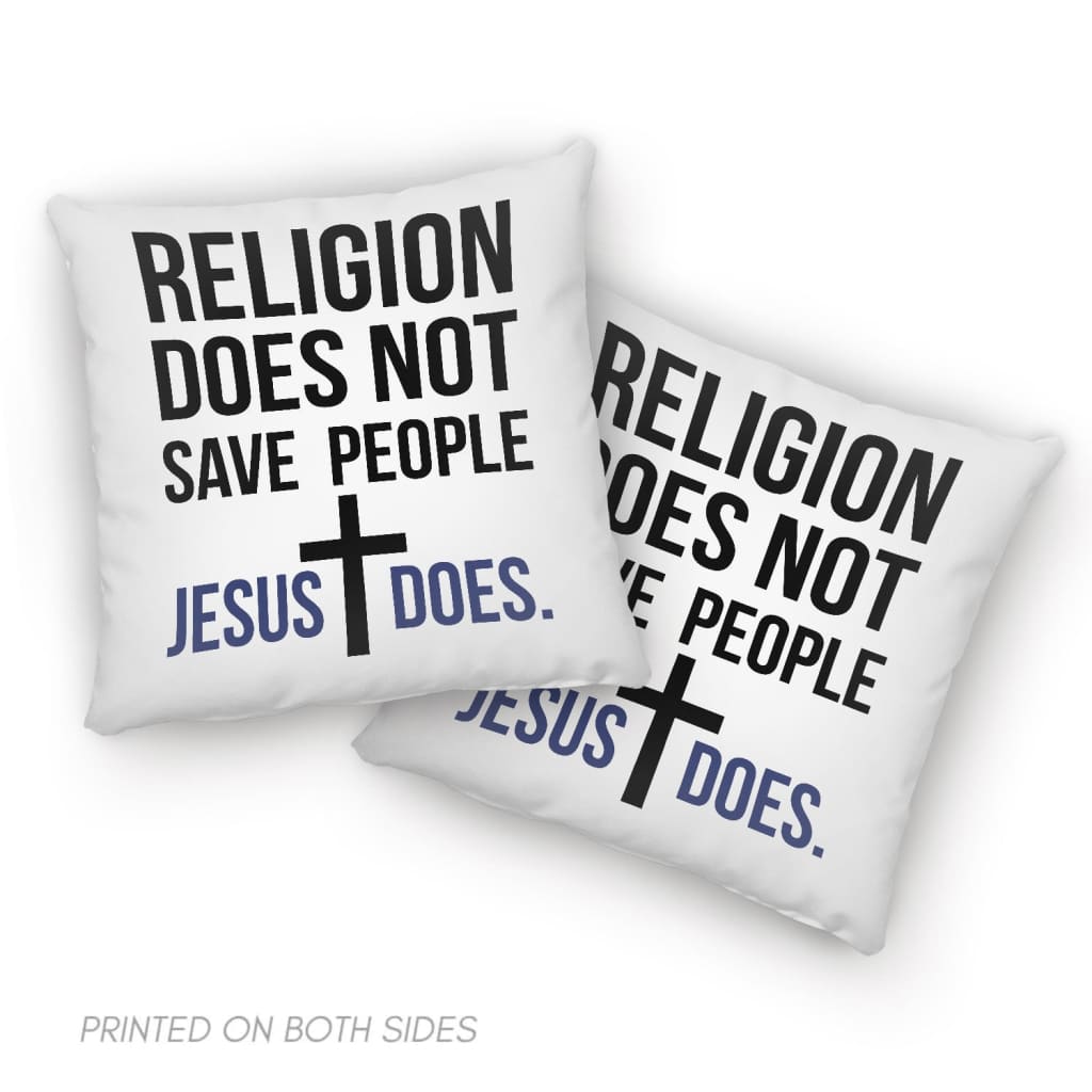 Jesus Pillows Religion Does Not Save People Jesus Does Pillow
