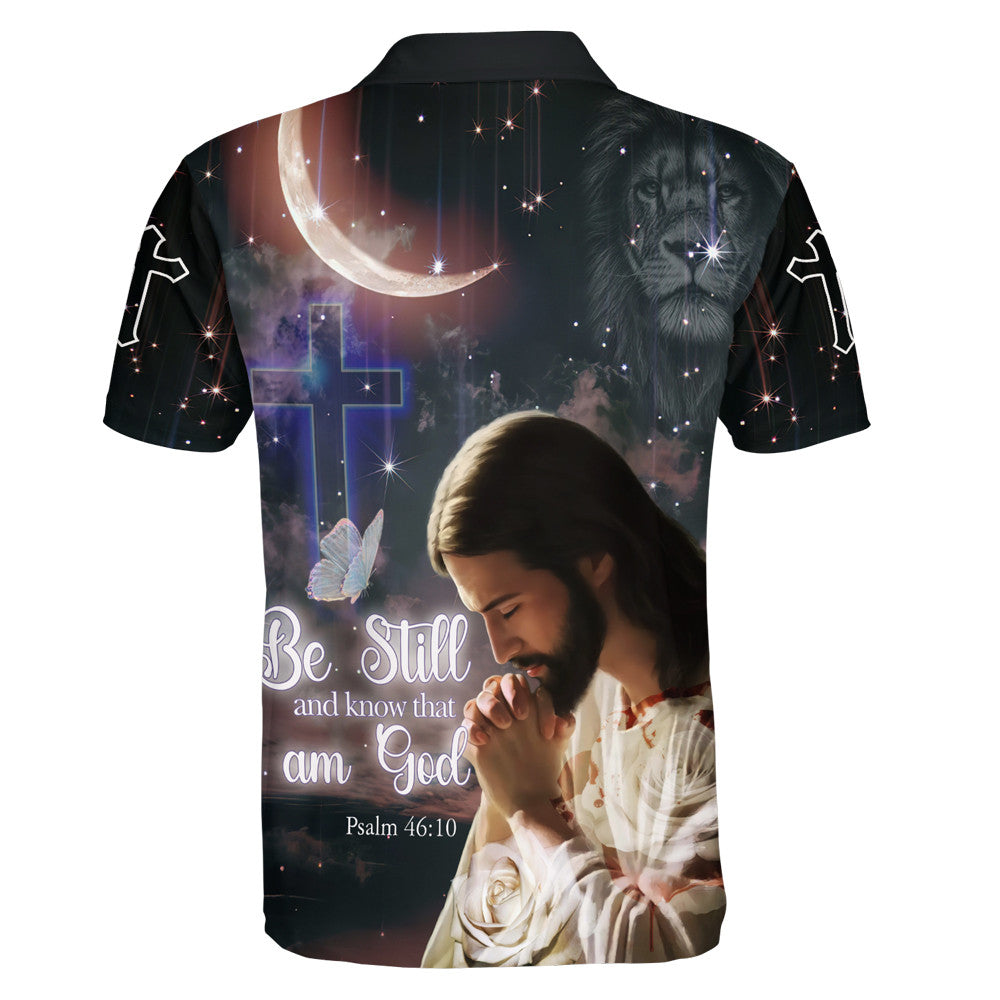 Jesus Pray Be Still And Know That I Am God Polo Shirt - Christian Shirts & Shorts
