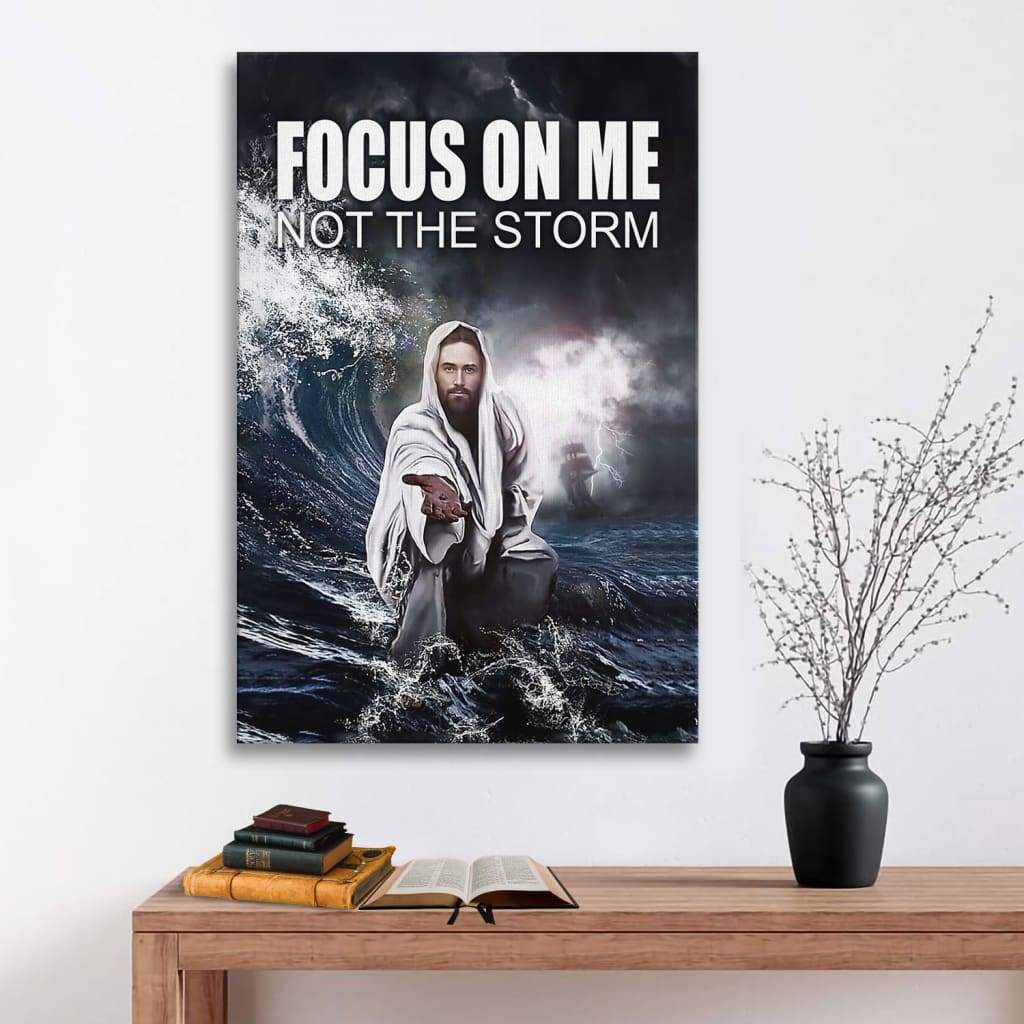 Jesus Reaching Hand Focus On Me Not The Storm Decor Canvas Art - Bible Verse Canvas - Scripture Wall Art
