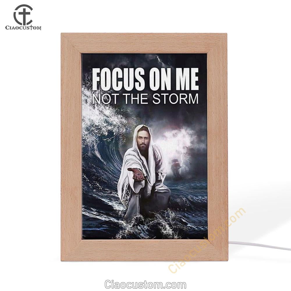 Jesus Reaching Hand Focus On Me Not The Storm Decor Frame Lamp Prints - Bible Verse Wooden Lamp - Scripture Night Light