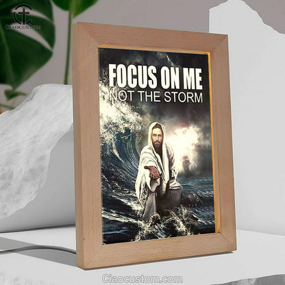 Jesus Reaching Hand Focus On Me Not The Storm Decor Frame Lamp Prints - Bible Verse Wooden Lamp - Scripture Night Light