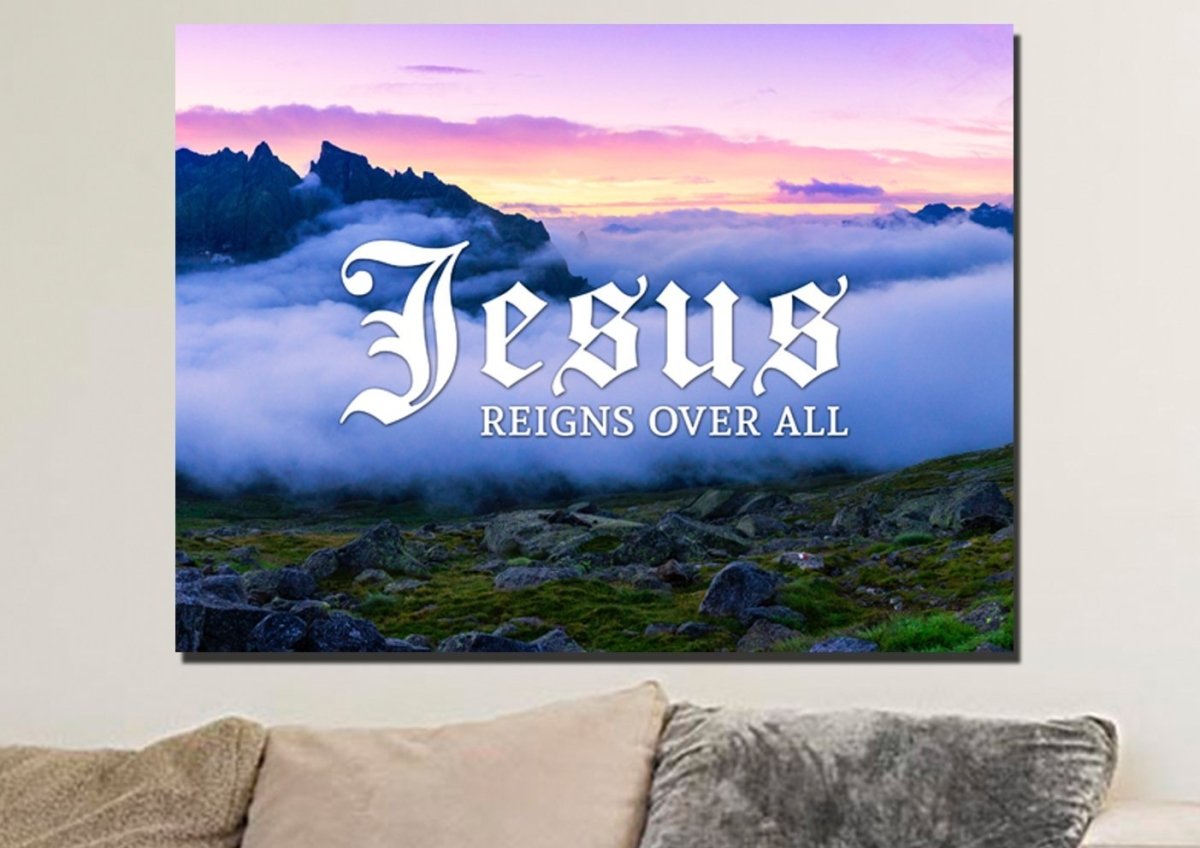 Jesus Reigns Over All Wall Art Canvas Print - Christian Canvas Wall Art