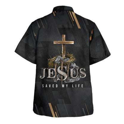 Jesus Saved My Life Cross Hawaiian Shirt - Christian Hawaiian Shirt - Religious Hawaiian Shirts