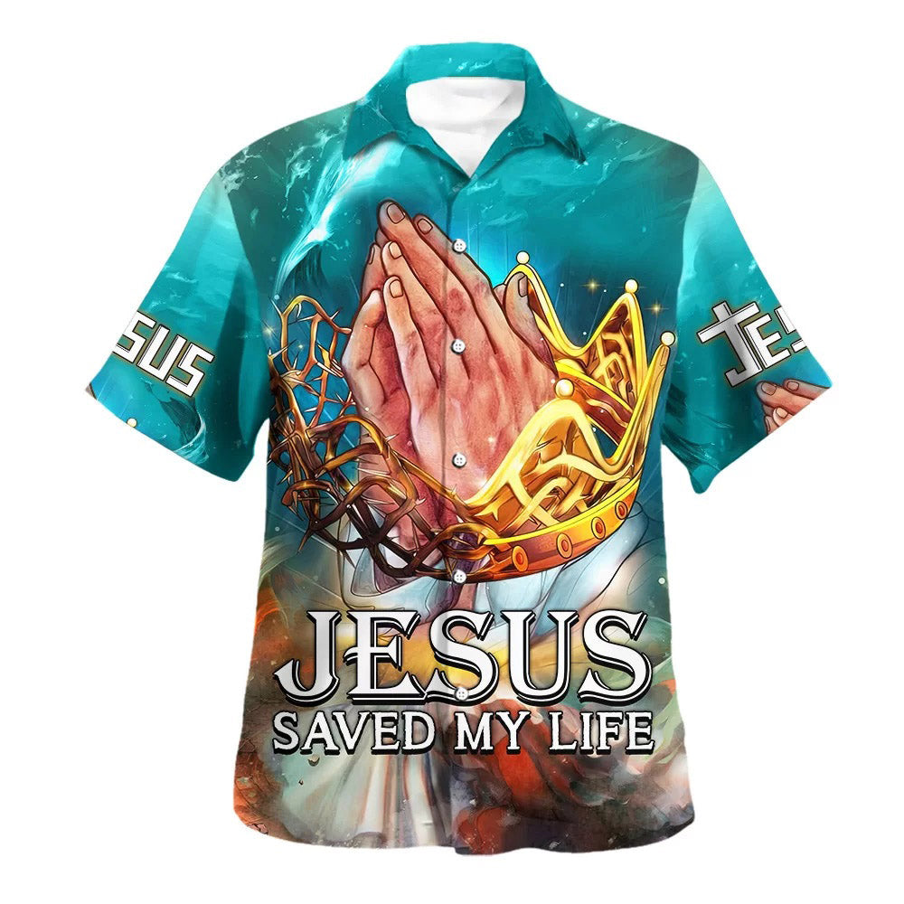 Jesus Saved My Life Hawaiian Shirt - Hand Praying Hawaiian Shirts For Men & Women - Christian Hawaiian Shirt - Hawaiian Summer Shirts