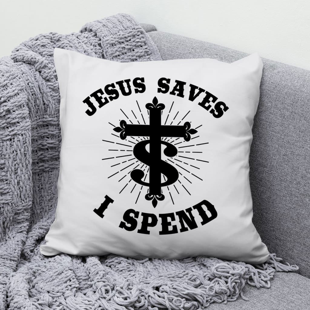 Jesus Saves I Spend Pillow, Christian Pillows