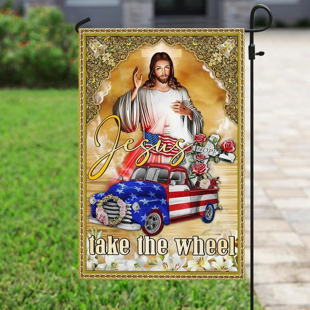 Jesus Take The Wheel American Truck House Flag - Christian Garden Flags - Christian Flag - Religious Flags