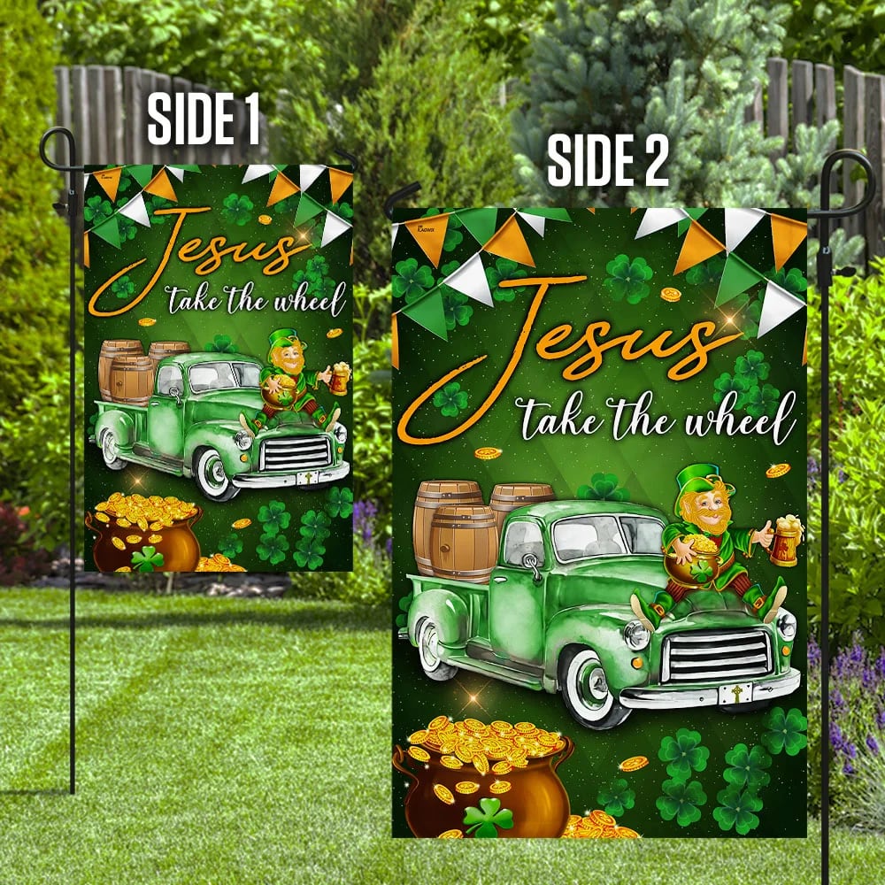 Jesus Take The Wheel Happy St. Patrick Day House Flag - St Patrick's Day Garden Flag - St. Patrick's Day Decorations