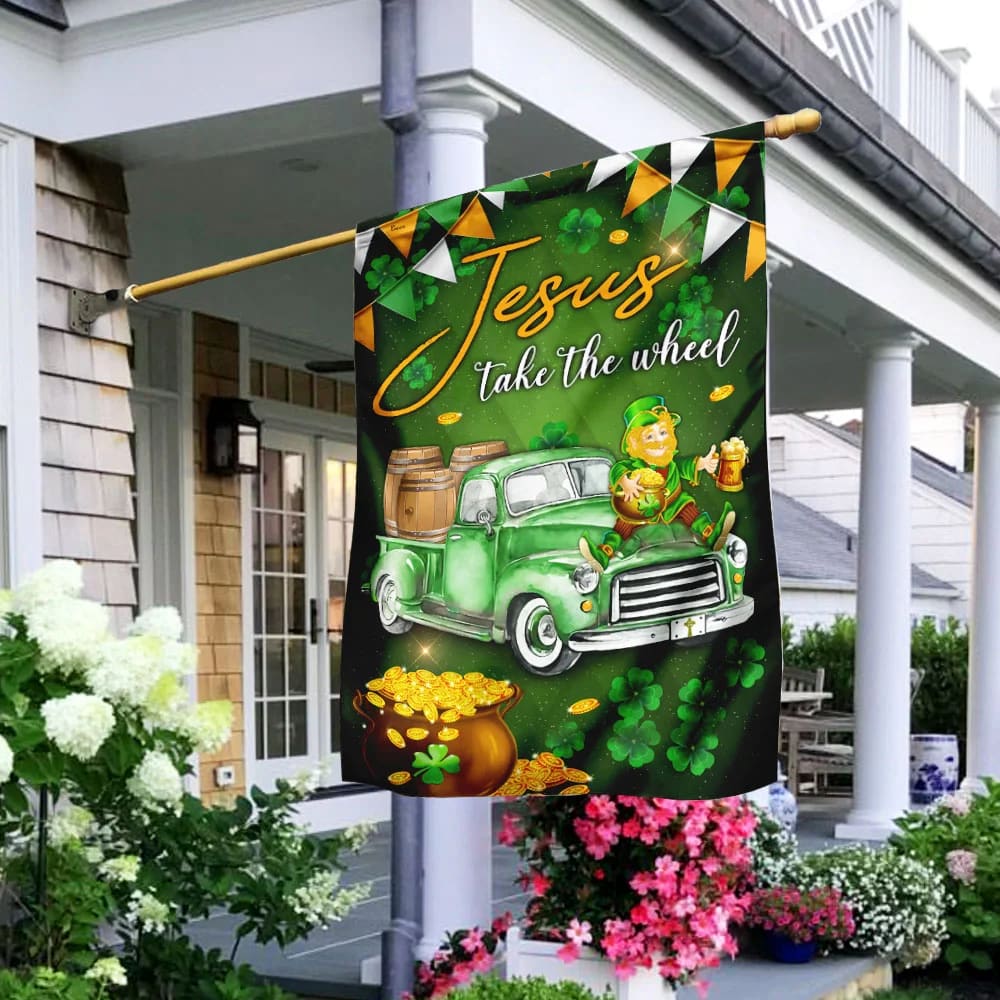 Jesus Take The Wheel Happy St Patrick Day House Flag - Christian Garden Flags - Christian Flag - Religious Flags