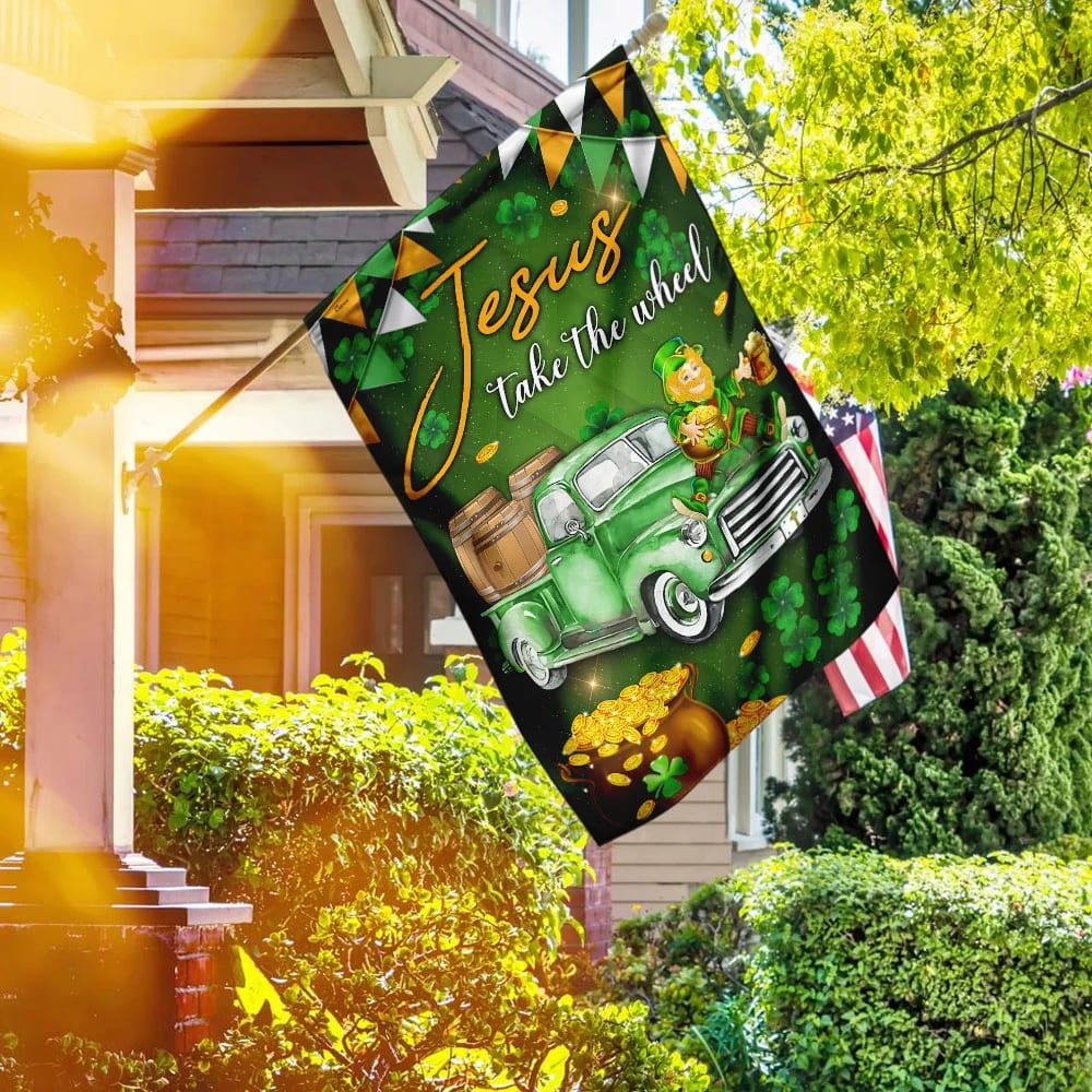 Jesus Take The Wheel Happy St Patrick Day House Flag - Christian Garden Flags - Christian Flag - Religious Flags