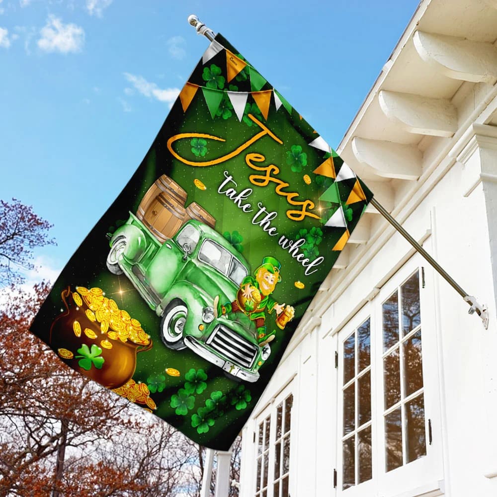 Jesus Take The Wheel Happy St Patrick Day House Flag - Christian Garden Flags - Christian Flag - Religious Flags