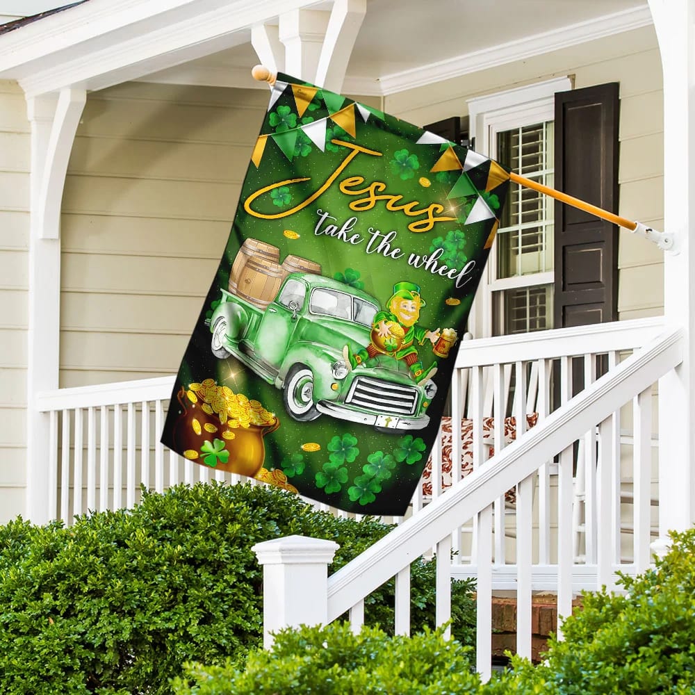 Jesus Take The Wheel Happy St Patrick Day House Flag - Christian Garden Flags - Christian Flag - Religious Flags