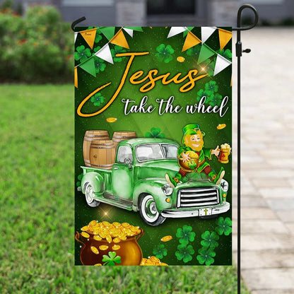 Jesus Take The Wheel Happy St Patrick Day House Flag - Christian Garden Flags - Christian Flag - Religious Flags