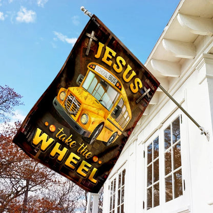Jesus Take The Wheel School Bus Driver House Flags - Christian Garden Flags - Outdoor Christian Flag