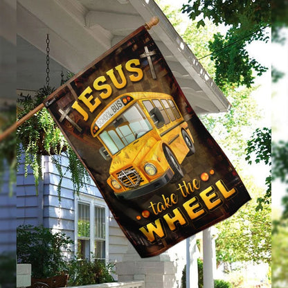Jesus Take The Wheel School Bus Driver House Flags - Christian Garden Flags - Outdoor Christian Flag