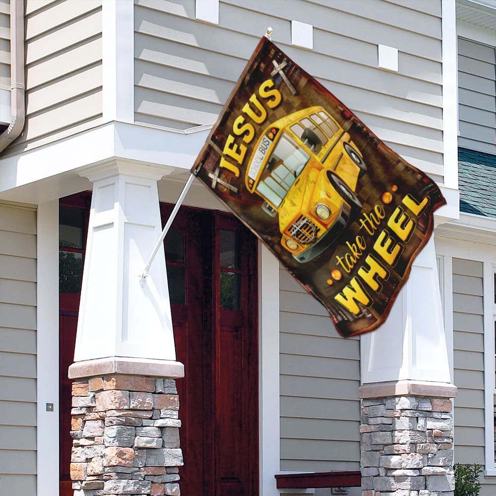 Jesus Take The Wheel School Bus Driver House Flags - Christian Garden Flags - Outdoor Christian Flag