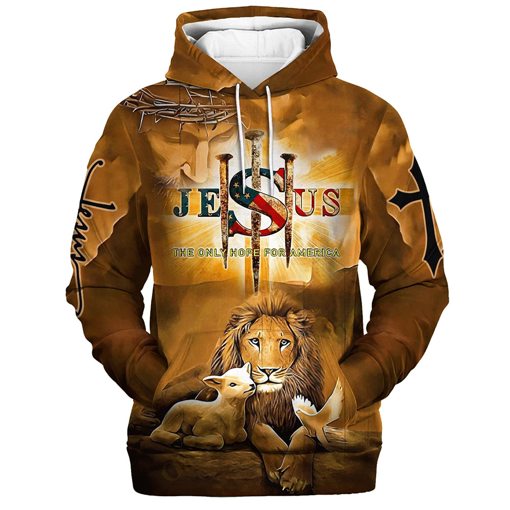 Jesus The Only Hope for America - Lion Lamb And Dove Hoodies - Jesus Hoodie - Men & Women Christian Hoodie - 3D Printed Hoodie