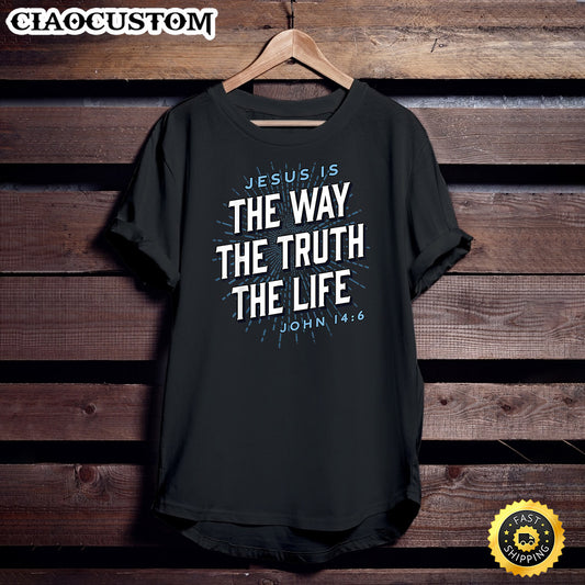 Jesus The Way Truth Life Christian John 14_6 Bible Verse T-Shirt - Christian Shirt