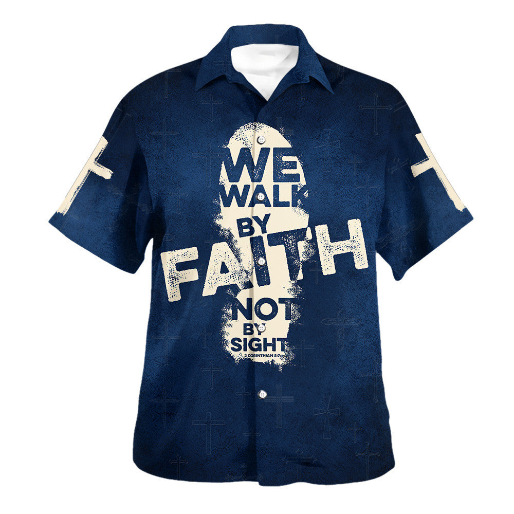 Jesus We Walk By Faith Not By Sight Hawaiian Shirt - Christian Hawaiian Shirt - Religious Hawaiian Shirts