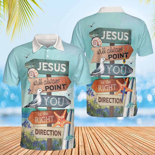 Jesus Will Always Point You In The Right Direction Polo Shirts - Christian Shirt For Men And Women