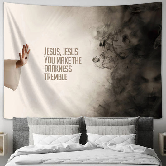 Jesus, You Make The Darkness Tremble - Religious Tapestry - Jesus Wall Tapestry