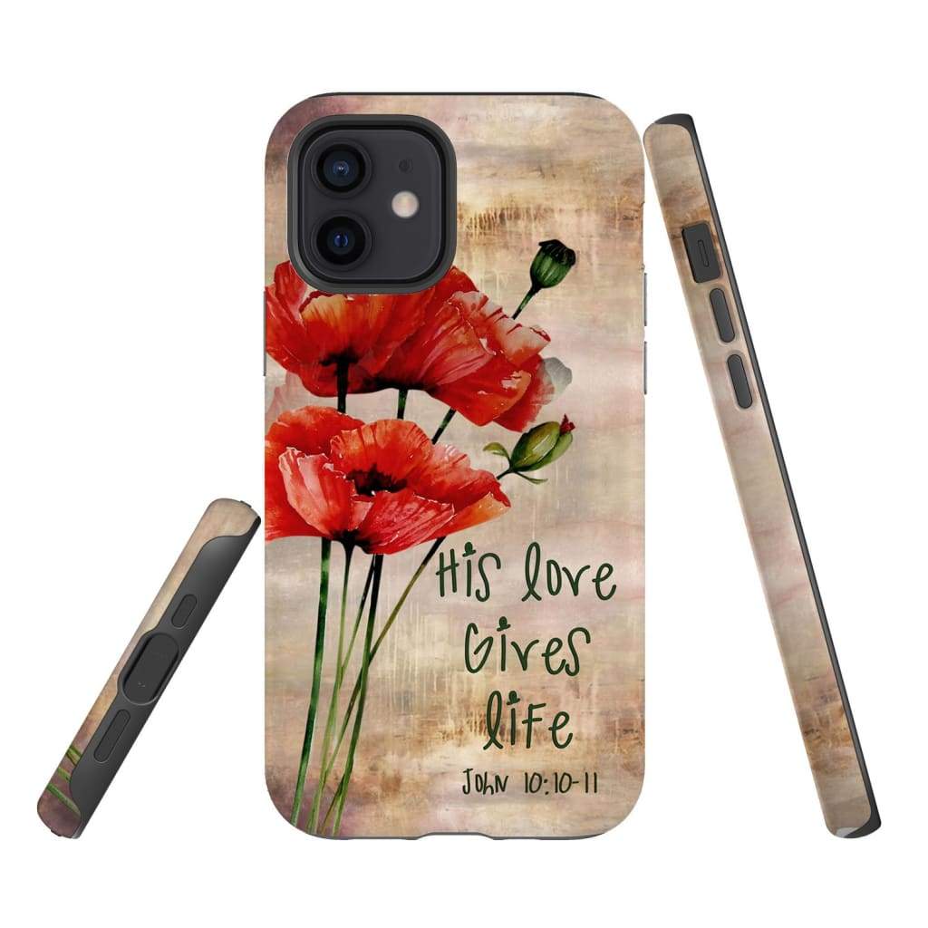 John 1010-11 His Love Gives Life Phone Case - Bible Verse Phone Cases - Iphone Samsung Phone Case