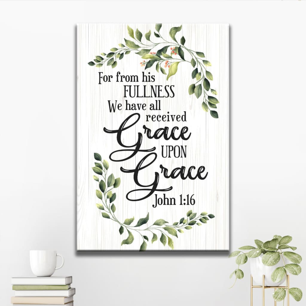 John 116 Esv Grace Upon Grace Bible Verse Canvas Art - Bible Verse Canvas - Scripture Wall Art