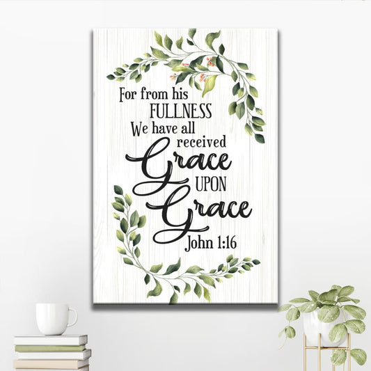 John 116 Esv Grace Upon Grace Bible Verse Canvas Art - Bible Verse Canvas - Scripture Wall Art