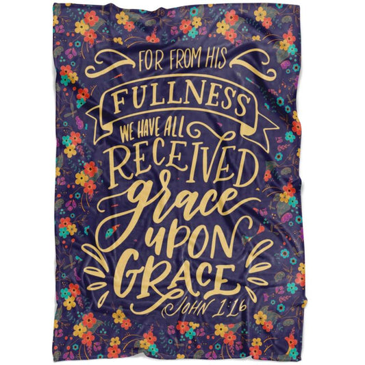 John 116 From His Fullness We Have All Received Grace Upon Grace Fleece Blanket - Christian Blanket - Bible Verse Blanket