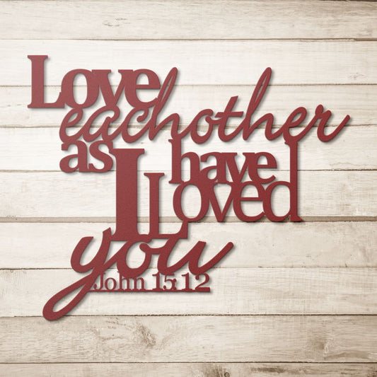 John 1512 Metal Sign - Christian Metal Wall Art - Religious Metal Wall Decor