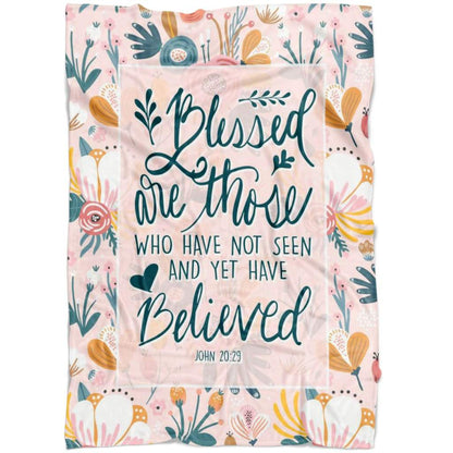 John 2029 Blessed Are Those Who Have Not Seen And Yet Have Believed Fleece Blanket - Christian Blanket - Bible Verse Blanket