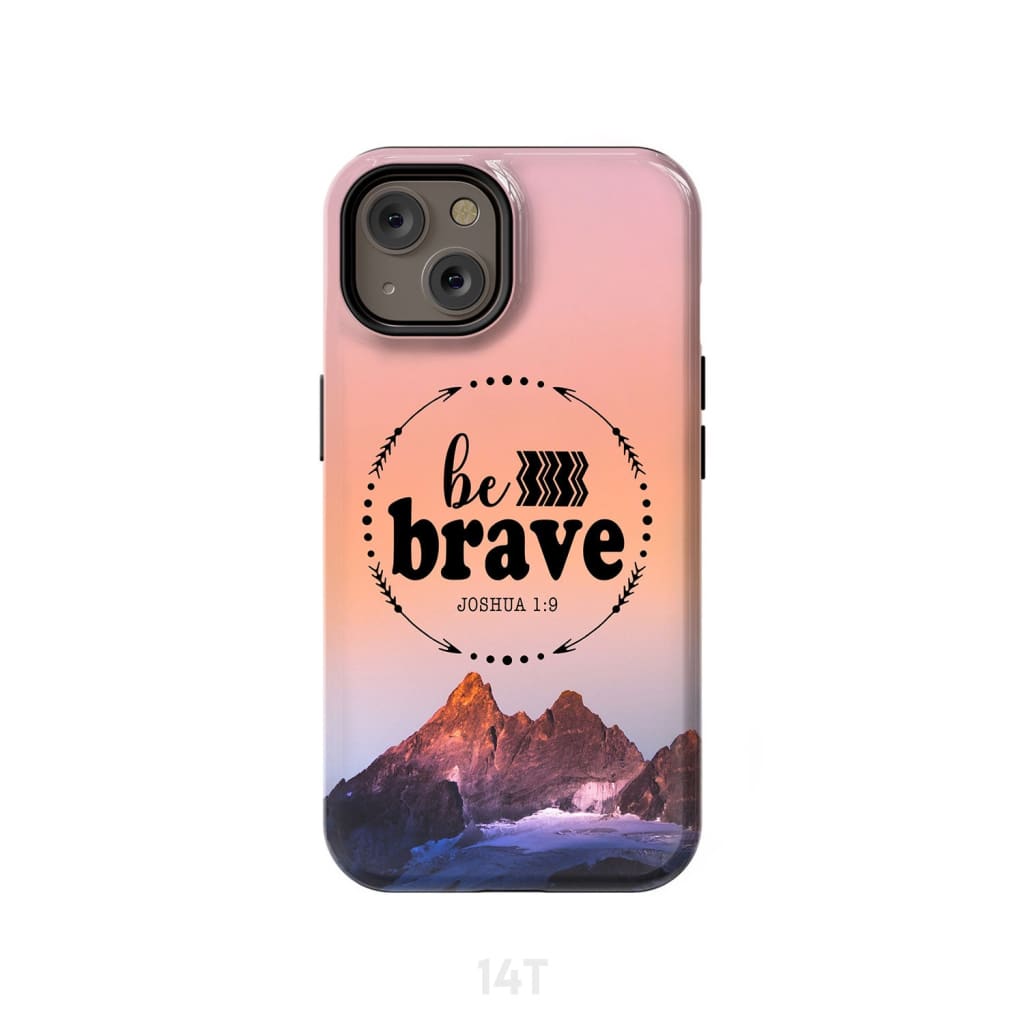 Joshua 19 Be Brave Phone Case - Inspirational Bible Scripture iPhone Cases