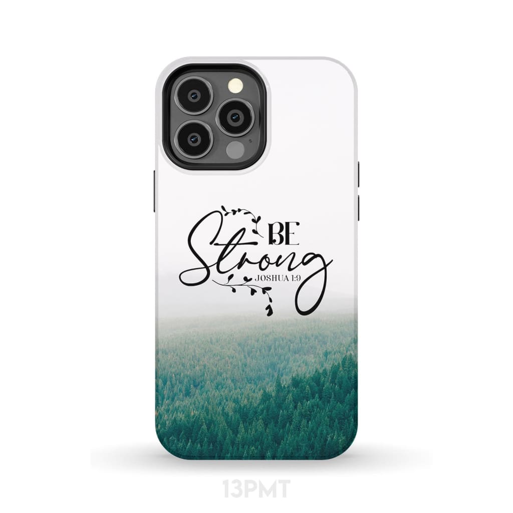 Joshua 19 Be Strong Phone Case - Scripture Phone Cases - Iphone Cases Christian