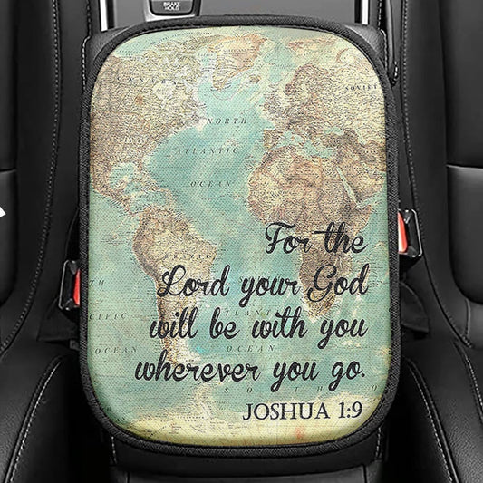 Joshua 1 9 The Lord Will Be With You Wherever You Go Seat Box Cover, Christian Car Center Console Cover
