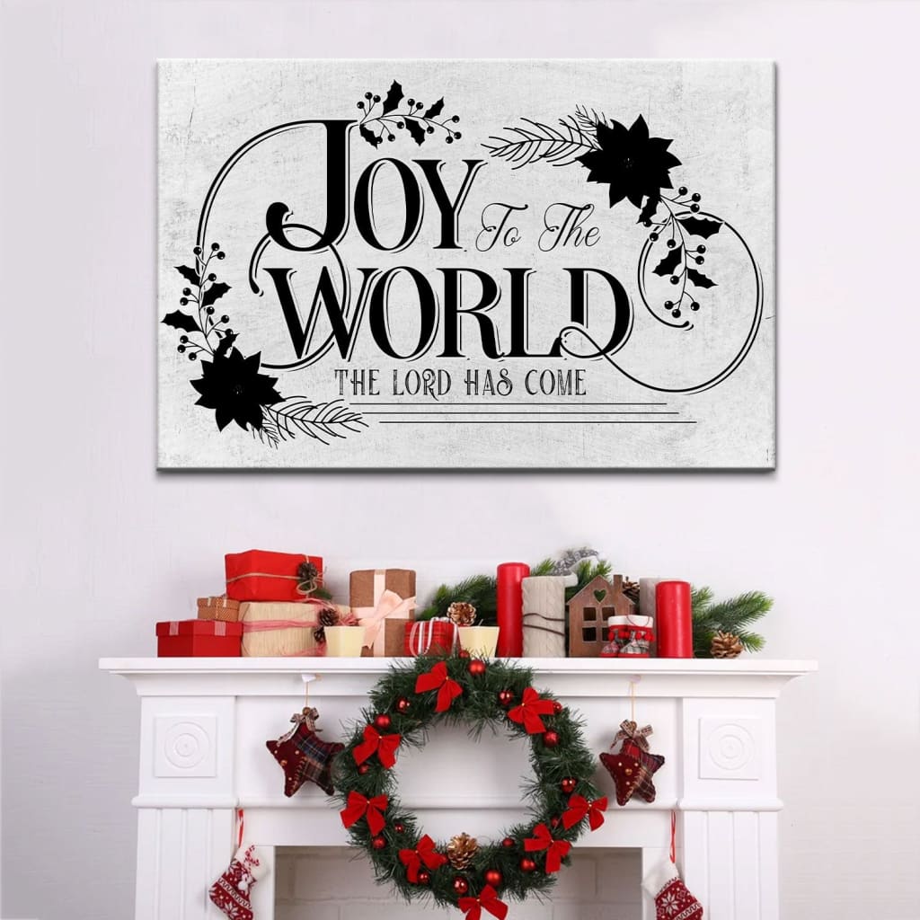 Joy To The World The Lord Has Come Christmas Wall Art Canvas - Religious Wall Decor