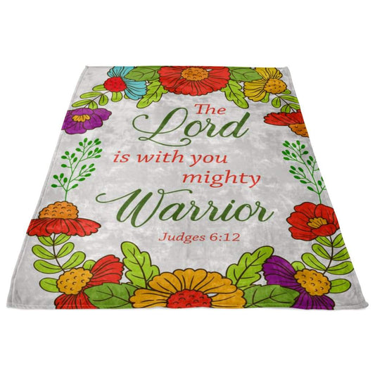 Judges 612 The Lord Is With You Mighty Warrior Fleece Blanket - Christian Blanket - Bible Verse Blanket