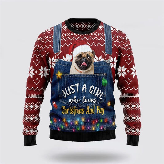 Just A Girl Who Loves Christmas And Pug Ugly Christmas Sweater For Men And Women, Gift For Christmas, Best Winter Christmas Outfit