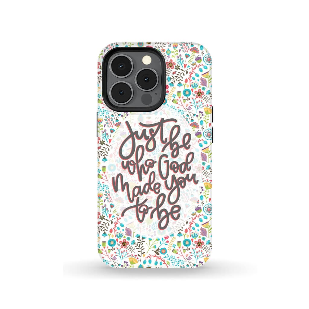 Just Be Who God Made You To Be Christian Phone Case - Inspirational Bible Scripture iPhone Cases