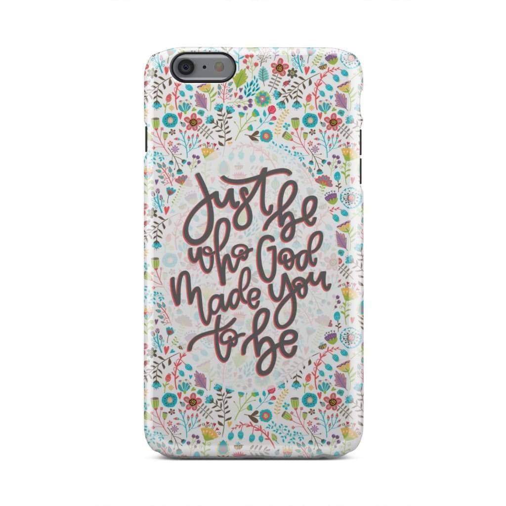 Just Be Who God Made You To Be Christian Phone Case - Inspirational Bible Scripture iPhone Cases