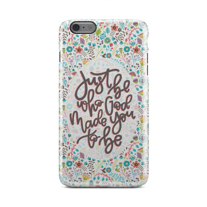 Just Be Who God Made You To Be Christian Phone Case - Inspirational Bible Scripture iPhone Cases